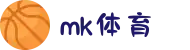 MK体育(MKsports集团)股份公司 - Mk Sports
